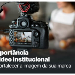 A importância do vídeo institucional para fortalecer a imagem da sua marca A importância do vídeo institucional para fortalecer a imagem da sua marca