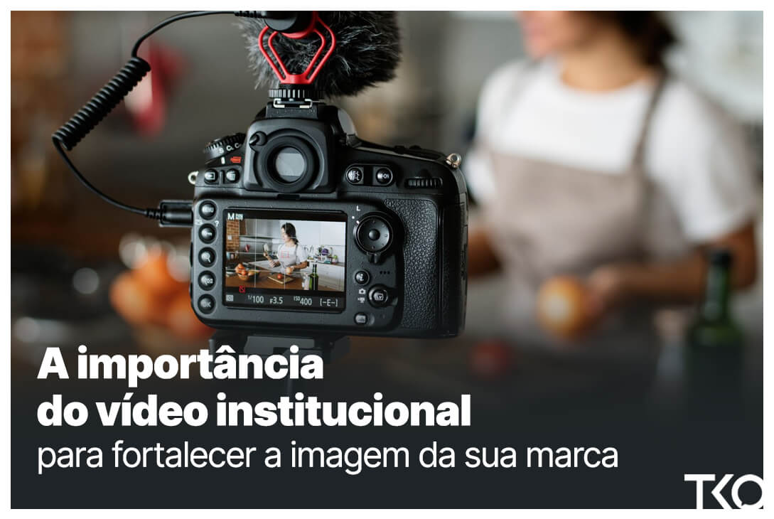 A importância do vídeo institucional para fortalecer a imagem da sua marca